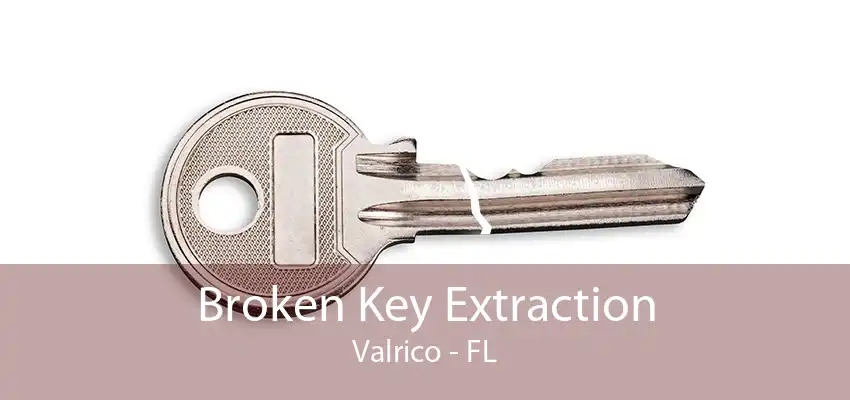 Broken Key Extraction Valrico - FL