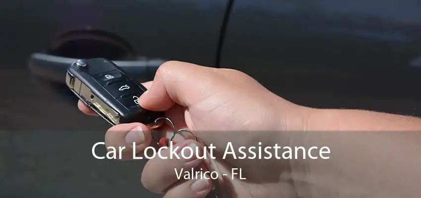 Car Lockout Assistance Valrico - FL