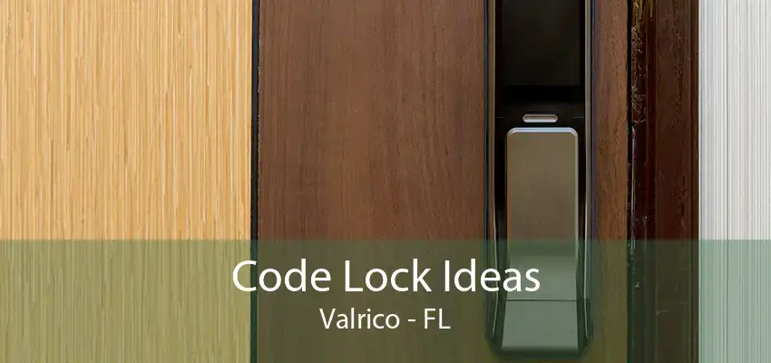 Code Lock Ideas Valrico - FL