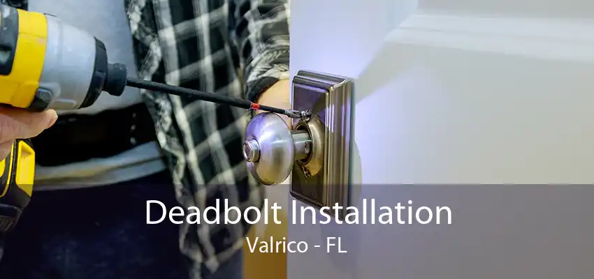 Deadbolt Installation Valrico - FL