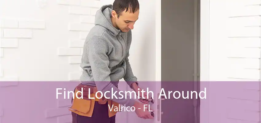 Find Locksmith Around Valrico - FL