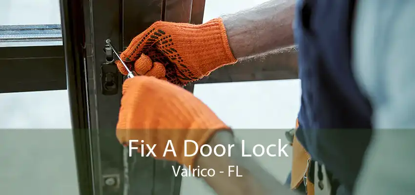 Fix A Door Lock Valrico - FL