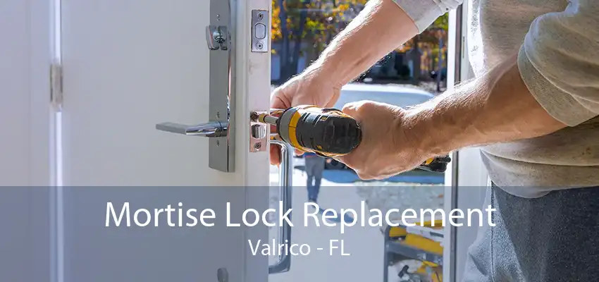 Mortise Lock Replacement Valrico - FL