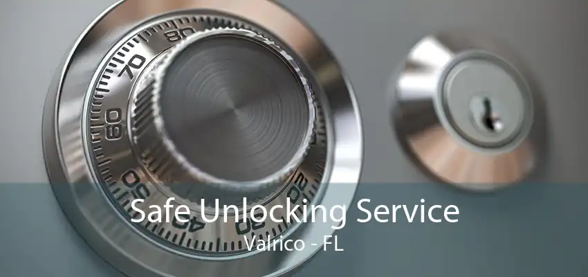 Safe Unlocking Service Valrico - FL